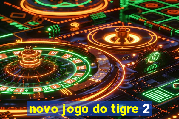 novo jogo do tigre 2